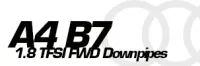 Audi A4 B7 1.8 TFSI FWD Downpipes