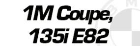 1M Coupe, 135i E82